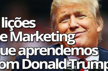 3 Lições de Marketing Que Aprendemos Com Donald Trump